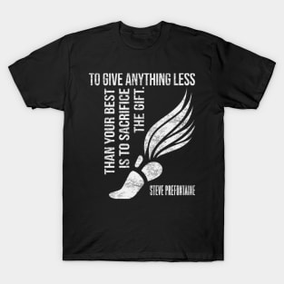 To Give Anything Less Than Best Prefontaine T-Shirt